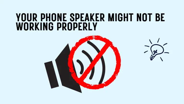 full guide if Phone Speaker Might Not Be Working